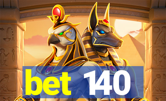 bet 140